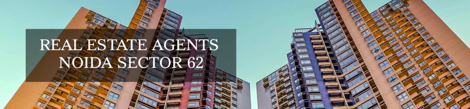 Property Dealers Noida Sector 62 Real Estate Agents Noida Sector 62 Brokers Noida Sector 62 banner
