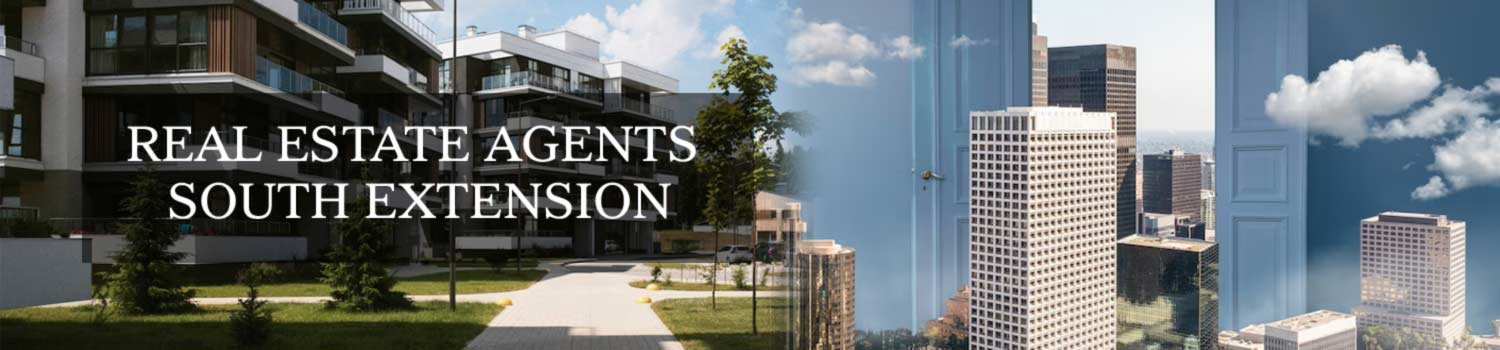 Property Dealers South Extension Real Estate Agents South Extension Brokers South Extension Banner