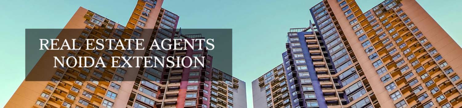 Property Dealers Noida Extension Real Estate Agents Noida Extension Brokers Noida Extension banner